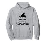 TODAY is The Day of Salvation 2 Cor. 6:2 Evangelism Gospel Pullover Hoodie