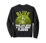 Olive Your Life with a Little More Flavor Olive Lover Sweatshirt