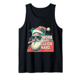 Funny Santa Work Hard Sleigh Hard Sleigher Christmas Cigar Tank Top