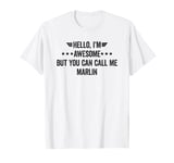 Hello I'm Awesome But You Can Call Me Marlin T-Shirt