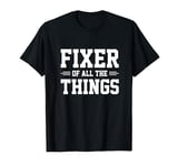 Fixer Of All The Things T-Shirt