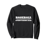 Baseball Over and Above Everything Else Fan Graphic Sweatshirt