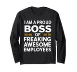 I'm A Proud Boss Of Freaking Awesome Employees Gifts Long Sleeve T-Shirt