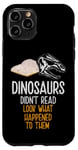 Coque pour iPhone 11 Pro Les dinosaures n'ont pas lu, regardez ce qui leur est arrivé, Bookworm