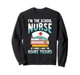 I'm the school nurse of course for a School Nurse Sweatshirt