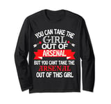 Arsenal Girl Cant Take Her Out Of Arsenal Long Sleeve T-Shirt