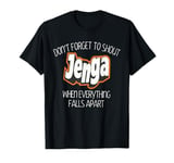 Don't Forget To Shout Jenga! When Everything Falls Apart T-Shirt