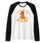 Talk to the Paw Cat Lovers Funny Pet Humor Raglan Baseball Tee