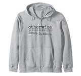 Just Leave It Alone! Climate Action Sarcastic Provocation Zip Hoodie