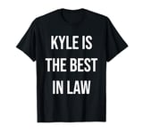 Kyle Is The Best In Law T-Shirt