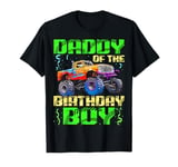 Daddy Of The Birthday Boy Monster Truck Bday Celebrations T-Shirt