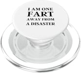 Fart Present for Dad - I am One Fart Away from a Disaster PopSockets PopGrip for MagSafe