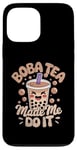 iPhone 13 Pro Max Boba Tea Made Me Do It Milk Tea Bubble Tea Boba Pearl Lover Case