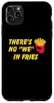 Coque pour iPhone 11 Pro Max Il n'y a pas de frites