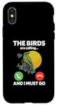 iPhone X/XS The Birds Are Calling And I Must Go Ornithologist Bird Lover Case