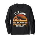 Curler Curling The Best Solution To Any Problem Long Sleeve T-Shirt