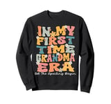 In My First Time Grandma Era Groovy 1st Time Grandma Cute Sweatshirt