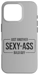 Coque pour iPhone 16 Pro JUST ANOTHER SEXY ASS BALD GUY