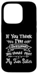 Coque pour iPhone 14 Pro Funny If You Think I'm Awesome Meet My Twin Sister Humor