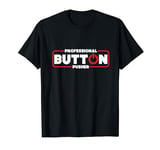 Machinist Professional Button Pusher, Machinist T-Shirt