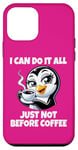 iPhone 12 mini Can Do It All Just Not Before Coffee Addict Funny Penguin Case