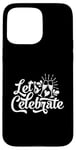 iPhone 15 Pro Max Let's Celebrate - New Year Wedding Anniversary Party Design Case