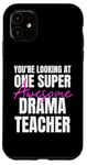 iPhone 11 You're Looking at One Super Awesome Drama Teacher Case