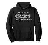 Shout Out To All The Ancestors - African American History Pullover Hoodie