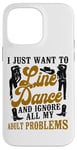 iPhone 14 Pro Max Line Dancing Dance Teacher I Just Want To Line Dance And Case