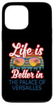 iPhone 13 Pro Max 'Life Is Better In The Palace Of Versailles!' Funny Saying Case