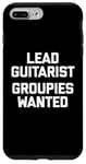 Coque pour iPhone 7 Plus/8 Plus T-shirt humoristique avec inscription « Lead Guitarist », Groupies Wanted