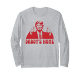 Daddy's Home Trump Long Sleeve T-Shirt