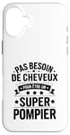 Coque pour iPhone 16 Plus Super Pompier Humour Cadeau Pompier Homme Chauve Pompier