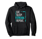 Eat Sleep Stream Repeat Movie Streaming Streamer Gift Pullover Hoodie