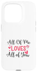 Coque pour iPhone 15 Pro Citation d'amour mignonne All of Me Loves Valentin