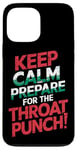 iPhone 13 Pro Max Keep Calm And Prepare For The Throat Punch Humor Case