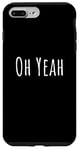 iPhone 7 Plus/8 Plus Oh yeah, design for optimistic people. Oh yeah! Case