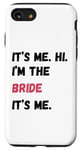 Coque pour iPhone SE (2020) / 7 / 8 It's Me Hi I'm Bride It's Me Cadeau de fiançailles pour enterrement de vie de jeune fille