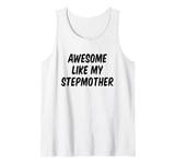 Awesome Like My Stepmother Stepson Stepdaughter Tank Top