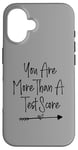 iPhone 16 You Are More Than A Test Score, Funny Test Day Teacher Case