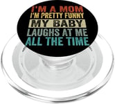 I'm A Mom I'm Pretty Funny My Baby Laughs At Me All The Time PopSockets PopGrip for MagSafe