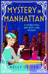 Mystery in Manhattan: The start of a cozy mystery series from Kelly Oliver (Fiona Figg & Kitty Lane Mysteries Book 1)