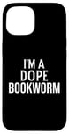 Coque pour iPhone 15 Funny Book Lover I'm a Dope Bookworm