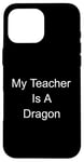 Coque pour iPhone 16 Pro Max Mon professeur est un dragon