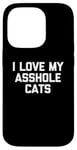 Coque pour iPhone 14 Pro T-shirt amusant pour chat : I Love My Asshole Cats