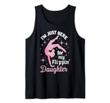 I'm Just Here for My Flipping Daughter Gymnastics Dad Tank Top