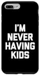 Coque pour iPhone 7 Plus/8 Plus I'm Never Having Kids – Funny Saying Sarcastic Humour Novelty