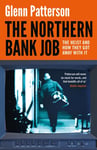 The Northern Bank Job  The Heist and How They Got Away with It