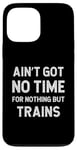 Coque pour iPhone 13 Pro Max Trains ferroviaires Le modèle des chemins de fer n'a pas le temps pour rien d'autre