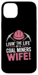 iPhone 14 Plus The Life Of A Coal Miners Wife Miner Mining Case